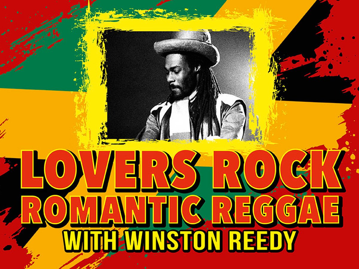 Lovers Rock Romantic Reggae with Winston Reedy